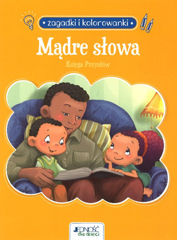 Mądre słowa - Księga Przysłów - Seria: Zagadki i kolorowanki