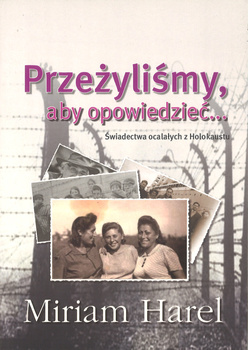 Przeżyliśmy aby opowiedzieć... - Miriam Harel - oprawa miękka