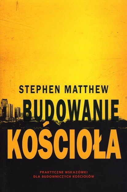 Budowanie kościoła - Stephen Matthew - oprawa miękka