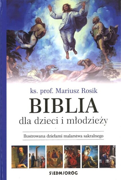 Biblia dla dzieci i młodzieży ilustrowana dziełami malarstwa sakralnego - ks. prof. Mariusz Rosik