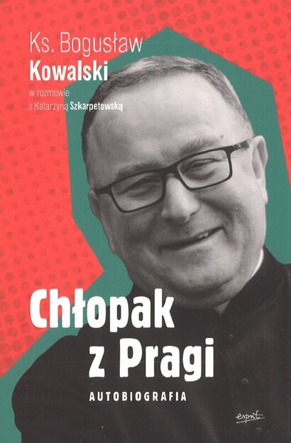 Chłopak z Pragi. Autobiografia - ks. Bogusława Kowalskiego - oprawa miękka