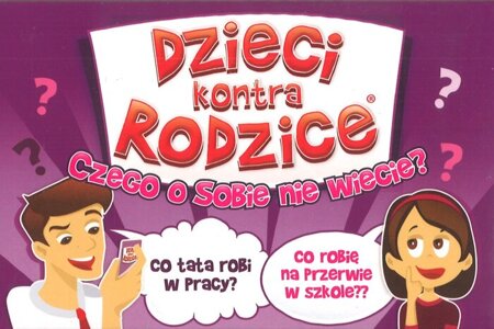 Dzieci kontra Rodzice - Czego o sobie nie wiecie?