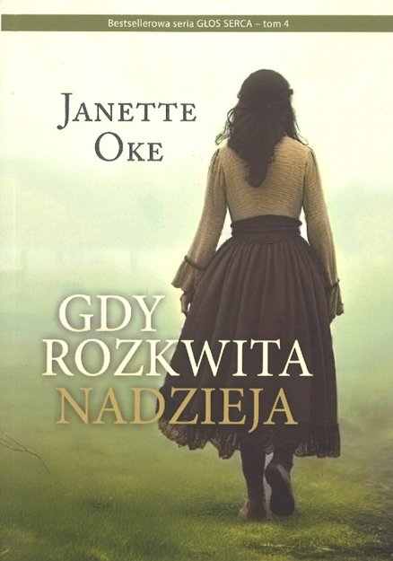 Gdy rozkwita nadzieja - tom 4 seria Głos Serca - Janette Oke - powieść