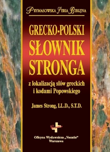Grecko-Polski słownik Stronga z lokalizacją słów greckich i kodami Popowskiego - James Strong, LL.D, S.T.D. - oprawa twarda