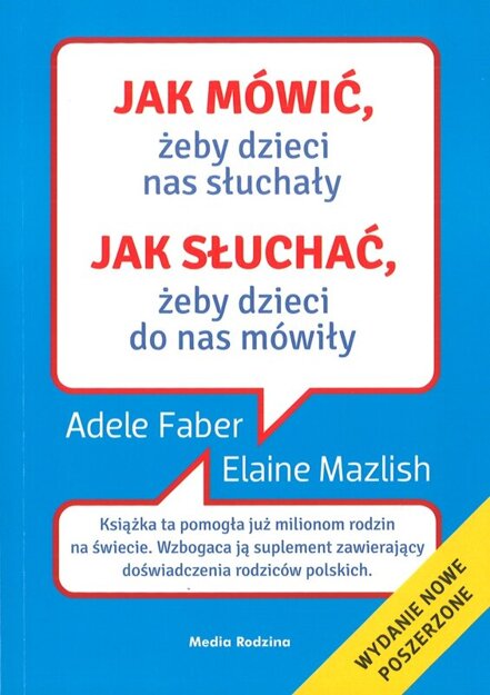 Jak mówić, żeby dzieci nas słuchały - Adele Faber i Elaine Mazlish - oprawa miękka