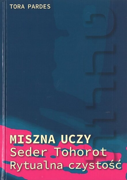 Miszna uczy, Seder Tohorot - Rytualna czystość - Seder Kodaszim - Świętości - oprawa twarda