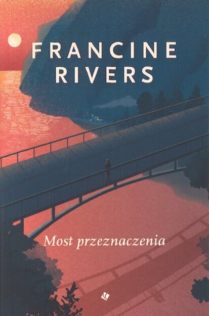 Most przeznaczenia - Francine Rivers - oprawa miękka