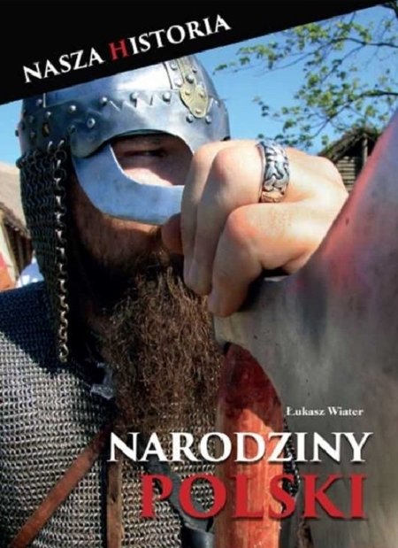 Narodziny Polski - album - Łukasz Wiater - Nasza Historia