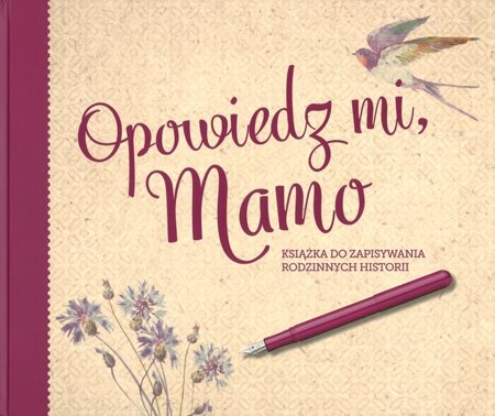 Opowiedz mi, Mamo Ksiażka do zapisywania rodzinnych historii - oprawa twarda