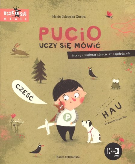 Pucio uczy się mówić. Zabawy dźwiękonaśladowcze dla najmłodszych - Marta Galewska-Kustra - ilustracje Joanna Kłos