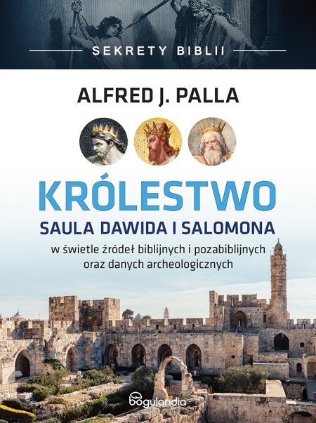 Sekrety Biblii PAKIET - Alfred J. Palla - Królestwo Saula Dawida i Salomonam, Exodus z Egiptu do Ziemi Obiecanej, Całun i chusta z grobu Jezusa, Historyczna wiarygodność Starego Testamentu