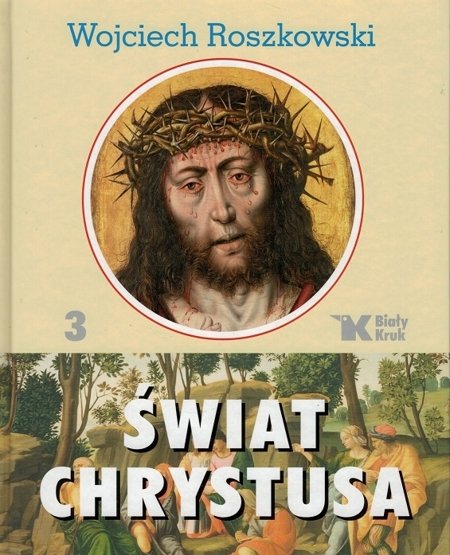 Świat Chrystusa. Tom 3 - Wojciech Roszkowski - oprawa twarda