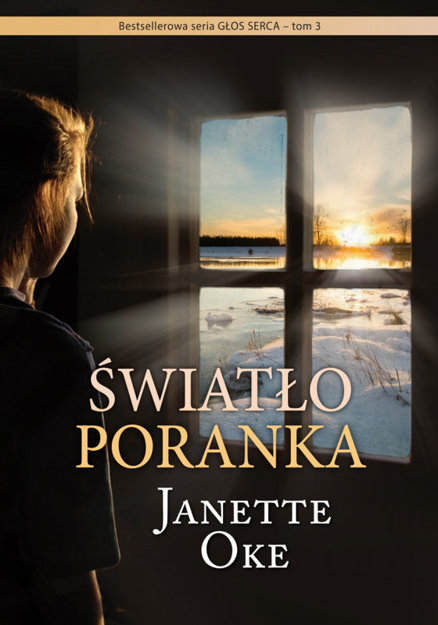 Światło poranka - tom 3 seria Głos Serca - Janette Oke - powieś