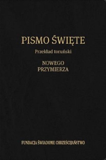 Toruński Przekład Nowego Przymierza i Księga Psalmów - Fundacja Świadome Chrześcijaństwo