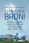 Czarodzieje broni - Izrael - tajne laboratorium technologii militarnych - Yaakov Katz, Amir Bohbot
