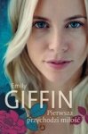 Pierwsza przychodzi miłość - Emily Griffin - powieść